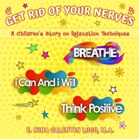 Get Rid of Your Nerves: A Children's Story on Relaxation Techniques B08DSSZJN9 Book Cover