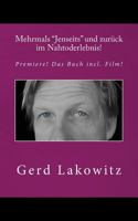 Mehrmals Jenseits Und Zur�ck Im Nahtoderlebnis!: Premiere! Buch Incl. Film! 1494748533 Book Cover