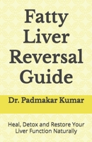 Fatty Liver Reversal Guide: Heal, Detox and Restore Your Liver Function Naturally B0DYZSDLYM Book Cover