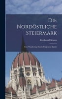Die Nordöstliche Steiermark: Eine Wanderung Durch Vergessene Lände 1016411537 Book Cover