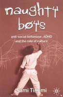 Naughty Boys: Anti-Social Behaviour, ADHD and the Role of Culture 140394511X Book Cover