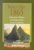 Before and After 1865: Papers on Education, Politics and Regionalism in the Caribbean 9768123524 Book Cover