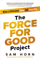 The Force for Good Project: Make a Difference Today and Every Day B0H9ZKV48Y Book Cover