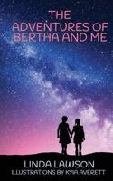 The Adventures of Bertha and Me 1545652376 Book Cover