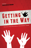 Getting In The Way: Stories From Christian Peacemaker Teams 0836192486 Book Cover