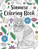 Siamese Cat Coloring Book: A Cute Adult Coloring Books for Siamese Cat Owner, Best Gift for Cat Lovers B08C97X2C7 Book Cover