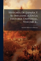 Historia De España Y Su Influencia En La Historia Universal, Volume 2... (Spanish Edition) 1024578046 Book Cover