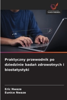 Praktyczny przewodnik po dziedzinie badan zdrowotnych i biostatystyki (Polish Edition) 6209800491 Book Cover