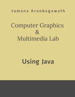 Computer Graphics & Multimedia Lab: using Java B0FRG7L9GW Book Cover
