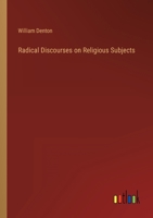 Radical Discourses on Religious Subjects [microform]: Delivered in Music Hall, Boston, Mass. 1013320565 Book Cover