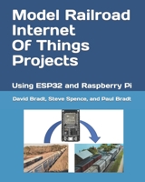 Model Railroad Internet Of Things Projects: Using ESP32 and Raspberry Pi B0CK3ZWZFS Book Cover