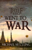 The Thief Who Went To War 1074241711 Book Cover