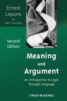 Meaning and Argument: An Introduction to Logic Through Language (Philosophy: The Big Questions) 0631205829 Book Cover