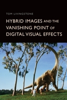 Hybrid Images and the Vanishing Point of Digital Visual Effects 1399523317 Book Cover