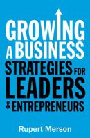Growing a Business: Strategies for leaders and entrepreneurs 1781252424 Book Cover