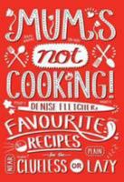 Mum's Not Cooking: Favourite Singaporean Recipes for the Near Clueless or Plain Lazy 9810897324 Book Cover