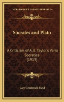 Socrates And Plato: A Criticism Of A. E. Taylor's Varia Socratica (1913) 1177383756 Book Cover