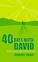 40 Days with David: From Shepherd Boy to King of Israel 1845503708 Book Cover