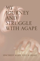 My Journey and Struggle with Agape 1532097220 Book Cover