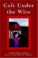 Colt Under the Wire 1411608844 Book Cover