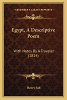 Egypt, a Descriptive Poem: With Notes by a Traveler 124102393X Book Cover