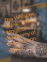 The Whisper of Ink: The Magical Anatomy of the Human Body (Ink Magic: The Art of Choosing Your Symbol") B0H24DFXXF Book Cover