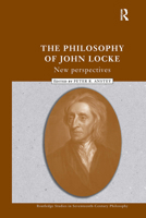 The Philosophy of John Locke: New Perspectives (Routledge Studies in Seventeenth Centuryphilosophy, 7) 0415408261 Book Cover