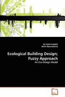 Ecological Building Design; Fuzzy Approach: An Eco-Design Model 3639046811 Book Cover
