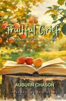 Fruitful Grief B0GMXZNYJQ Book Cover
