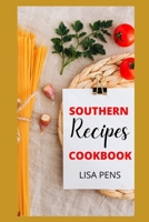 SOUTHERN RECIPES COOKBOOK: Comforting Family Rесіреѕ To Enjoy Аnd Shаrе With Friends, Dеlісіоuѕ Southern Rесіреѕ Fоr Your Plant-Based Diet, Low Card Diets And Weight Loss Friendly Meals B096LPPVW9 Book Cover