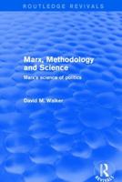 Revival: Marx, Methodology and Science (2001): Marx's Science of Politics 1138725781 Book Cover