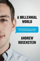 A Millennial World: Understanding the Drive of a Rising Generation 1619614758 Book Cover