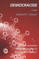 Democracide: What if someone really did set out to destroy democracy? B0CSWGWTFV Book Cover