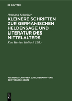 Kleinere Schriften Zur Germanischen Heldensage Und Literatur Des Mittelalters 3110002337 Book Cover