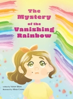 The Mystery of the Vanishing Rainbow 173527741X Book Cover