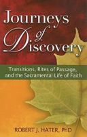 Journeys of Discovery: Transitions, Rites of Passage, and the Sacramental Life of Faith 1585957089 Book Cover