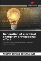 Generation of electrical energy by gravitational effect 6208246245 Book Cover