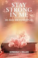 Stay Strong in Me: 30-Day Devotional 1736907999 Book Cover