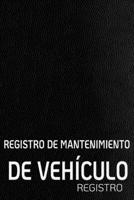 REGISTRO DE MANTENIMIENTO DE VEHÍCULO: Talonario de servicio universal de chequera y folleto de mantenimiento con páginas prefabricadas. (Spanish Edition) 1660017904 Book Cover