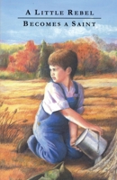 Little Rebel Becomes a Saint 1960297198 Book Cover