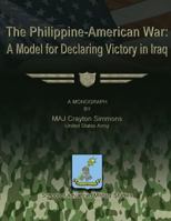 Philippine-American War: A Model for Declaring Victory in Iraq 1288301421 Book Cover
