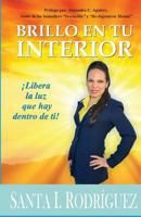 Brillo En Tu Interior: Libera La Luz Que Hay En Ti 1537471538 Book Cover