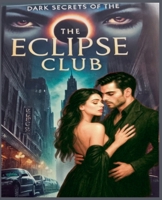Dark Secrets of the Eclipse Club (Into the Dark) B0GY5X1DSH Book Cover