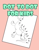 Dot To Dot for kids: Activity Book Ages 4-8 Boys & Girls Connect The Dots | 50 dot to dot B08P66CS89 Book Cover