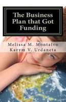 The Business Plan That Got Funding: A Complete Model for a Nonprofit (or Profit) Organization 1442144246 Book Cover