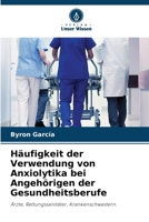 Häufigkeit der Verwendung von Anxiolytika bei Angehörigen der Gesundheitsberufe (German Edition) 6209878571 Book Cover