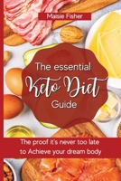 The essential Keto Diet Guide: The proof it's never too late to achieve your dream body 1803176911 Book Cover