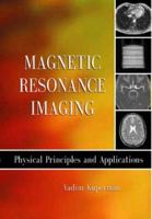 Magnetic Resonance Imaging: Physical Principles and Applications 0124291503 Book Cover