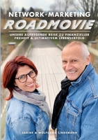 Network-Marketing-Roadmovie: Unsere aufregende Reise zu finanzieller Freiheit & ultimativem Lebenserfolg (German Edition) 3695127635 Book Cover
