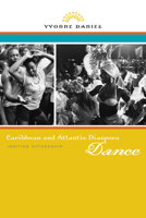 Caribbean and Atlantic Diaspora Dance: Igniting Citizenship 0252078268 Book Cover